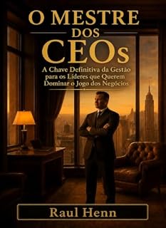 Livro O MESTRE DOS CEOs: A Chave Definitiva da Gestão para os Líderes que Querem Dominar o Jogo dos Negócios