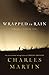 Wrapped in Rain by Charles Martin