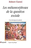 Les Métamorphoses de la question sociale: Une chronique du salariat (Espace du politique) (French Edition) by