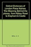 Front cover for the book Oxford Dictionary of London Place Names. The Meaning Behind the places, from Abbey Road to Elephant & Castle by A. D. Mills