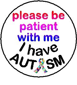 Please be patient with me - I have Autism - Jigsaw Puzzle Awareness Ribbon 1.25" Pinback Button - Autistic Asperger's Syndrome Rett PDD