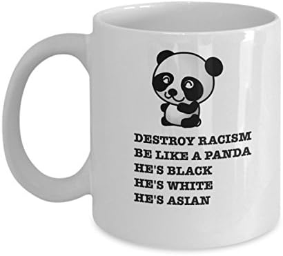 SuhaShop Coffee Ceramic Mug - Destroy Racism Be Like a Panda Personalized Mug For Wife, Husband, Mother, Father - Funny Novelty Mug- White Ceramic, 11oz