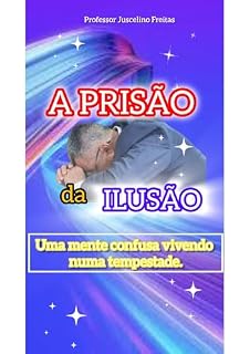 Livro PRISÃO DA ILUSÃO: Uma mente confusa no meio da tempestade