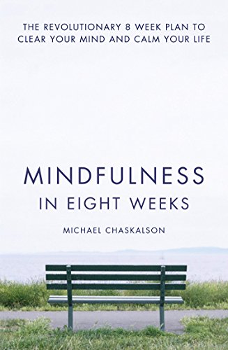 [BOOK] Mindfulness in Eight Weeks: The revolutionary 8 week plan to clear your mind and calm your life<br />PPT