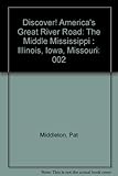 Front cover for the book Discover! America's Great River Road: The Middle Mississippi : Illinois, Iowa, Missouri by Pat Middleton