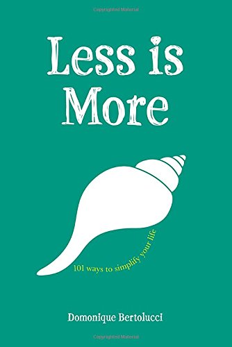 Less is more: 101 ways to simplify your life