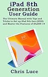 iPad 8th Generation User Guide: The Ultimate Manual