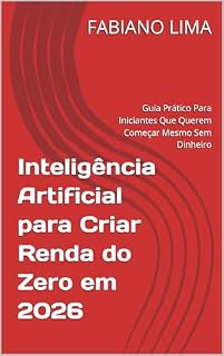 Livro Inteligência Artificial para Criar Renda do Zero em 2026: Guia Prático Para Iniciantes Que Querem Começar Mesmo Sem Dinheiro