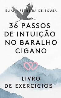 Livro 36 Passos de intuição No Baralho Cigano : Livro de exercícios e um guia prático para aprender ler as cartas do Baralho Cigano ou Lenormand