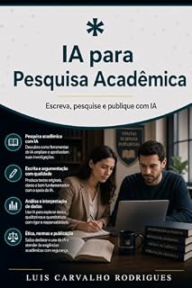 Livro IA para Pesquisa Acadêmica: Escreva, pesquise e publique com IA