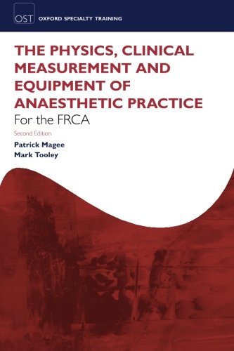 The Physics, Clinical Measurement and Equipment of Anaesthetic Practice for the FRCA 2/e (Paperback)