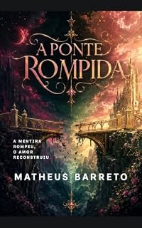 Livro A PONTE ROMPIDA (A ponte rompida - Saga Livro 1)