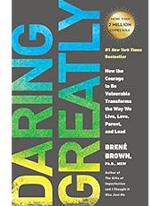 Daring Greatly: How the Courage to Be Vulnerable Transforms the Way We Live, Love, Parent, and Lead