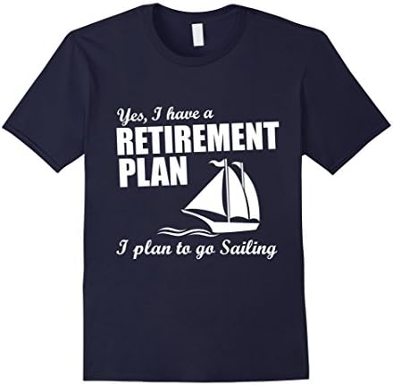 Mens Yes, I Have A Retirement Plan I Plan to Go Sailing T-Shirt 3XL Navy