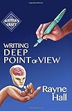 Writing Deep Point Of View: Professional Techniques for Fiction Authors (Writer's Craft)