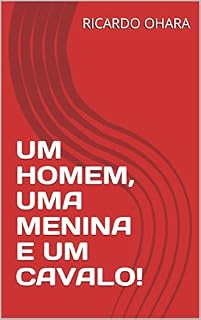 Livro UM HOMEM, UMA MENINA E UM CAVALO!