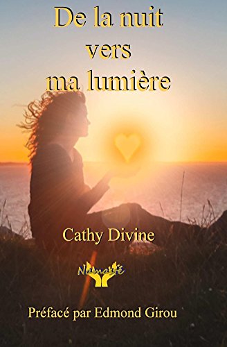 De la nuit vers ma lumiere (French Edition) by Cathy Divine