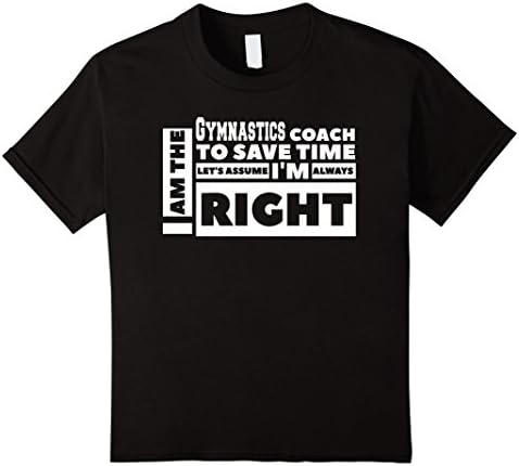 Kids I am the Gymnastics Coach Assume I'm Always Right T-Shirt 10 Black
