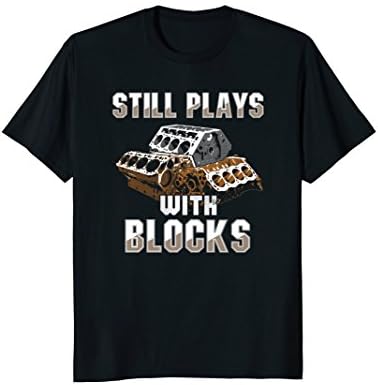 Mens Still Plays With Blocks T-Shirt - Auto Drag Racing Car Gift XL Black