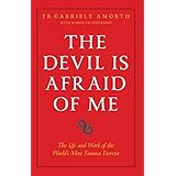 The Devil is Afraid of Me: The Life and Work of the World's Most Popular Exorcist