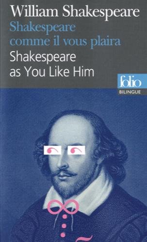 Shakespeare as you like him