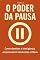 Livro O Poder da Pausa: Como dominar a inteligência emocional em momentos de crise