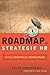 Roadmap to Strategic HR: Turning a Great Idea into a Business Reality