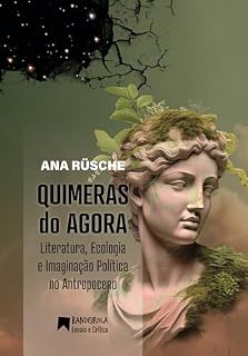 Livro Quimeras do Agora: Literatura, Ecologia e Imaginação Política no Antropoceno