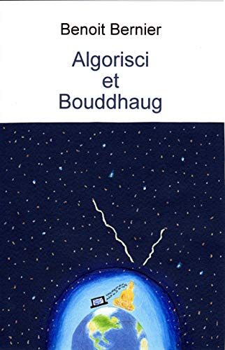 Algorisci et Bouddhaug (French Edition) par [Bernier, Benoit]