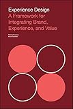 Experience Design: A Framework for Integrating Brand, Experience, and Value