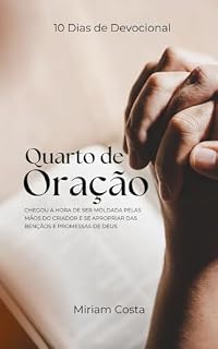 Livro Quarto de Oração: 10 Dias de Devocional para ser moldada pelas mãos do criador e se apropriar das bençãos e promessas de Deus (Devocional cristão para mulheres)