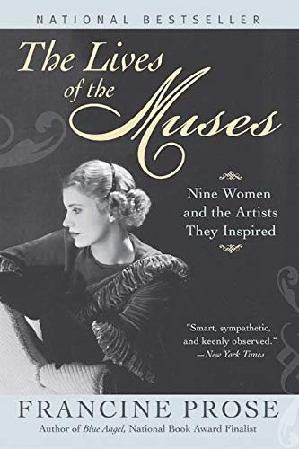The Lives Of The Muses Nine Women The Artists They Inspired Prose Francine 9780060555252 Amazon Com Books