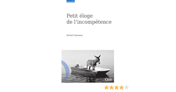Petit Eloge De L Incompetence Essais French Edition Kindle Edition By Claessens Michel Politics Social Sciences Kindle Ebooks Amazon Com