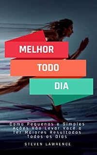 Livro Melhor Todo Dia: Como Pequenas E Simples Ações Vão Levar Você A Ter Maiores Resultados Todos Os Dias