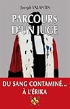 PARCOURS D'UN JUGE - DU SANG CONTAMINE... A L'ERIKA (BIOGRAPHIE) by 