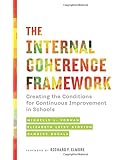 The Internal Coherence Framework: Creating the Conditions for Continuous Improvement in Schools