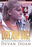 Dream Big!: Journey from a Childhood Dream to Reality by Devan Doan