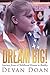 Dream Big!: Journey from a Childhood Dream to Reality by Devan Doan