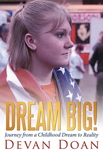 Dream Big!: Journey from a Childhood Dream to Reality by Devan Doan