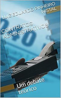 Livro CONTRATOS ADMINISTRATIVOS: Um debate teórico (Teoria dos Contratos Administrativos Livro 1)