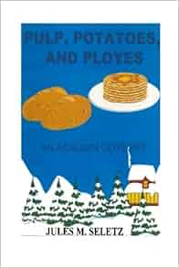 Pulp Potatoes And Ployes An Acadian Odyssey Jules M