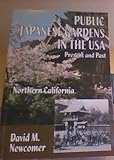 Public Japanese Gardens in the USA: Present and Past Northern California by 