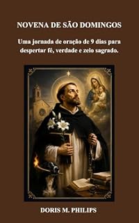 Livro NOVENA DE SÃO DOMINGOS: Uma jornada de oração de 9 dias para despertar fé, verdade e zelo sagrado. (Série de Oração e Intercessão Católica Livro 12)