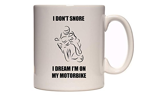 I Don't Snore - I Dream I'm On My Motorbike - Funny Novelty Tea/Coffee Mug/Cup