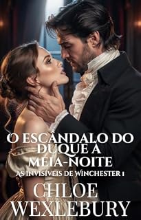 Livro O escândalo do duque à meia-noite (As invisíveis de Winchester Livro 1)