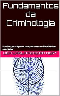 Livro Sinopse Didática de Criminologia: : Desafios, paradigmas e perspectivas na análise do Crime e da Justiça
