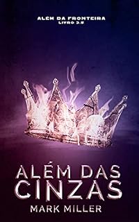 Livro Além Das Cinzas (Além Da Fronteira Livro 3.5)