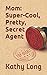 Mom: Super-Cool, Pretty, Secret Agent by 