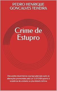 Livro Crime de Estupro : Discussões doutrinárias e jurisprudenciais após as alterações promovidas pela Lei 12.015/09 quanto à existência de unidade ou pluralidade delitiva
