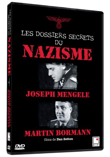 Les Dossiers Secrets Du Nazisme : Joseph Mengele, Martin Bormann
